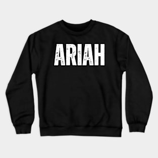 Ariah Name Gift Birthday Holiday Anniversary Crewneck Sweatshirt